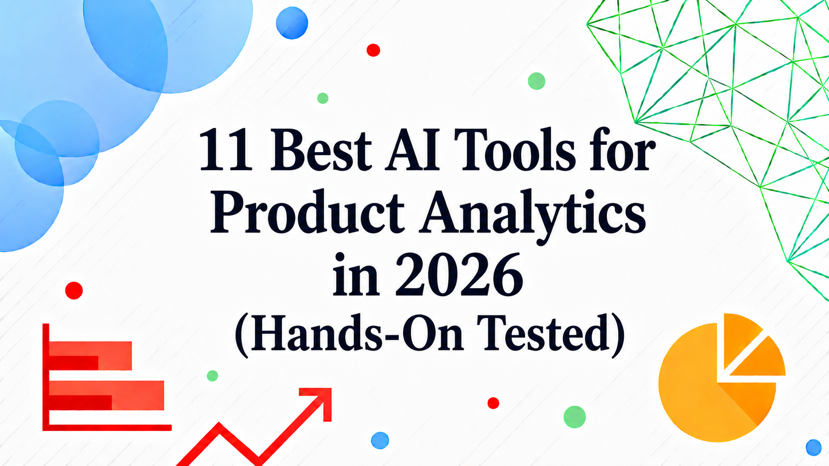11 Best AI Tools for Product Analytics in 2026 (Hands-On Tested)