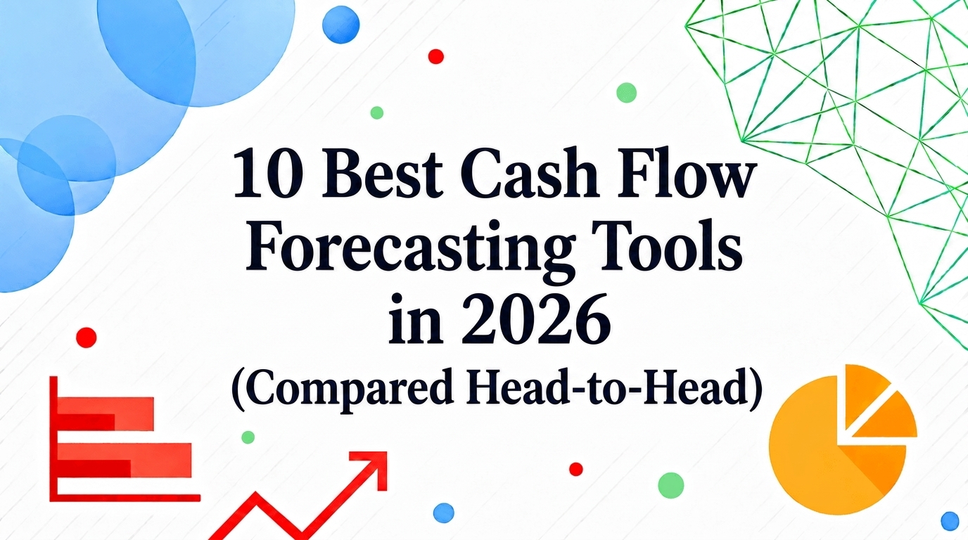 10 Best Cash Flow Forecasting Tools in 2026 (Compared Head-to-Head)