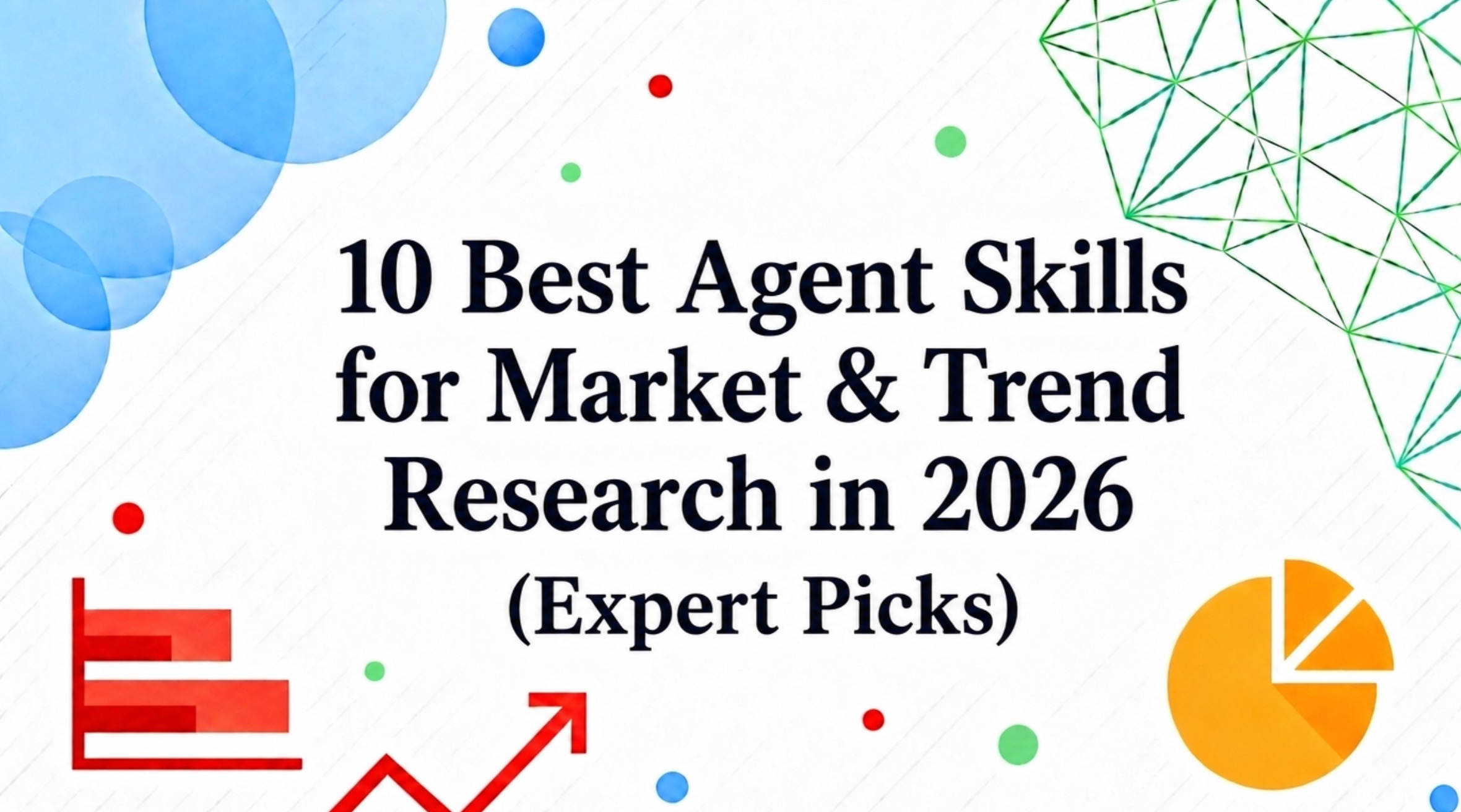 10 Best Agent Skills for Market & Trend Research in 2026 (Expert Picks)