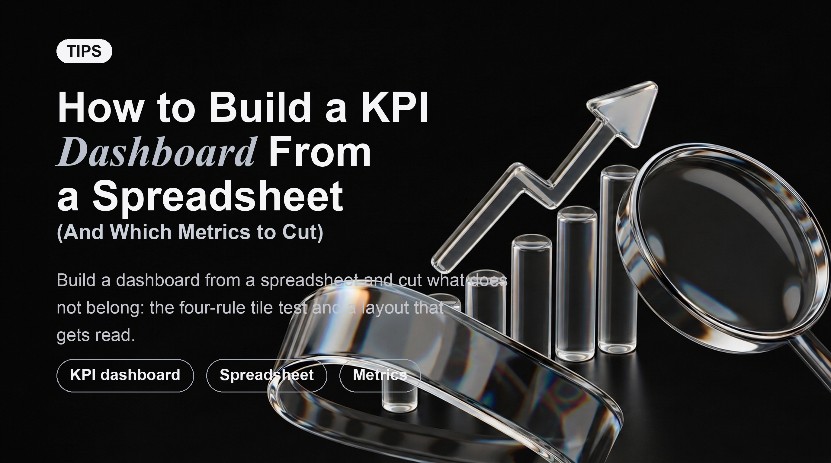 How to Build a KPI Dashboard From a Spreadsheet (And Which Metrics to Cut)