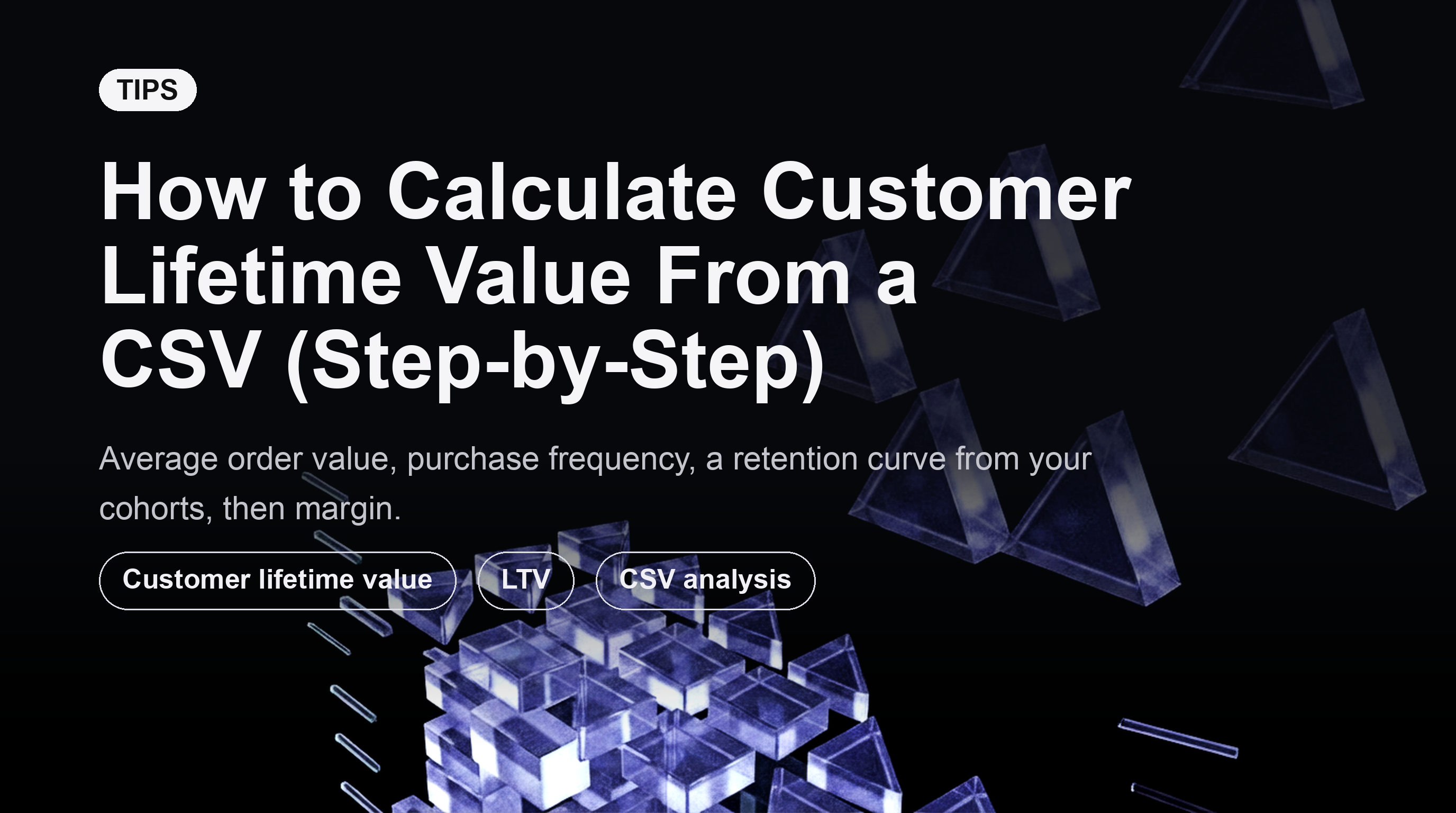 How to Calculate Customer Lifetime Value From a CSV (Step-by-Step)