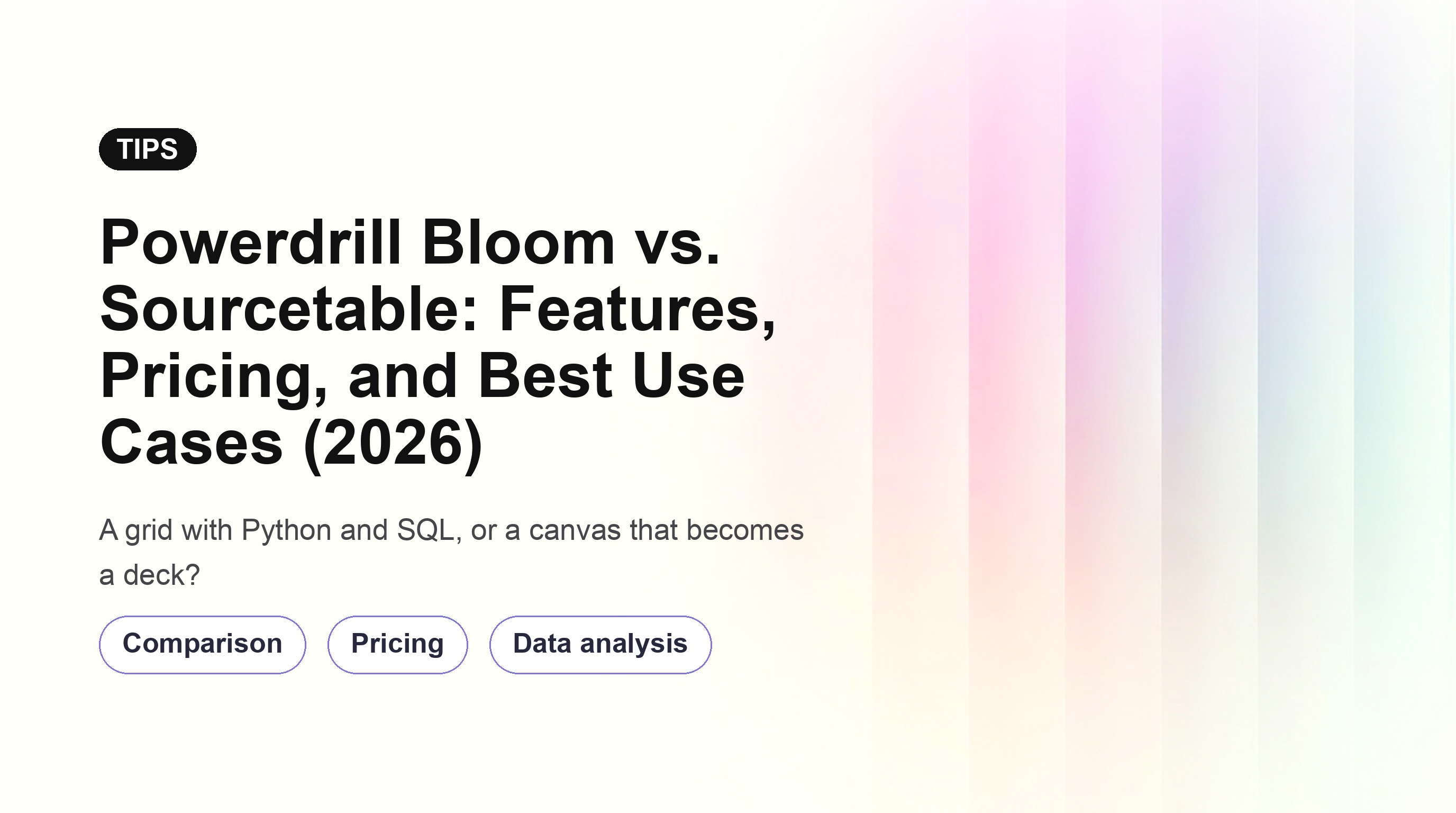 Powerdrill Bloom vs. Sourcetable: Features, Pricing, and Best Use Cases (2026)