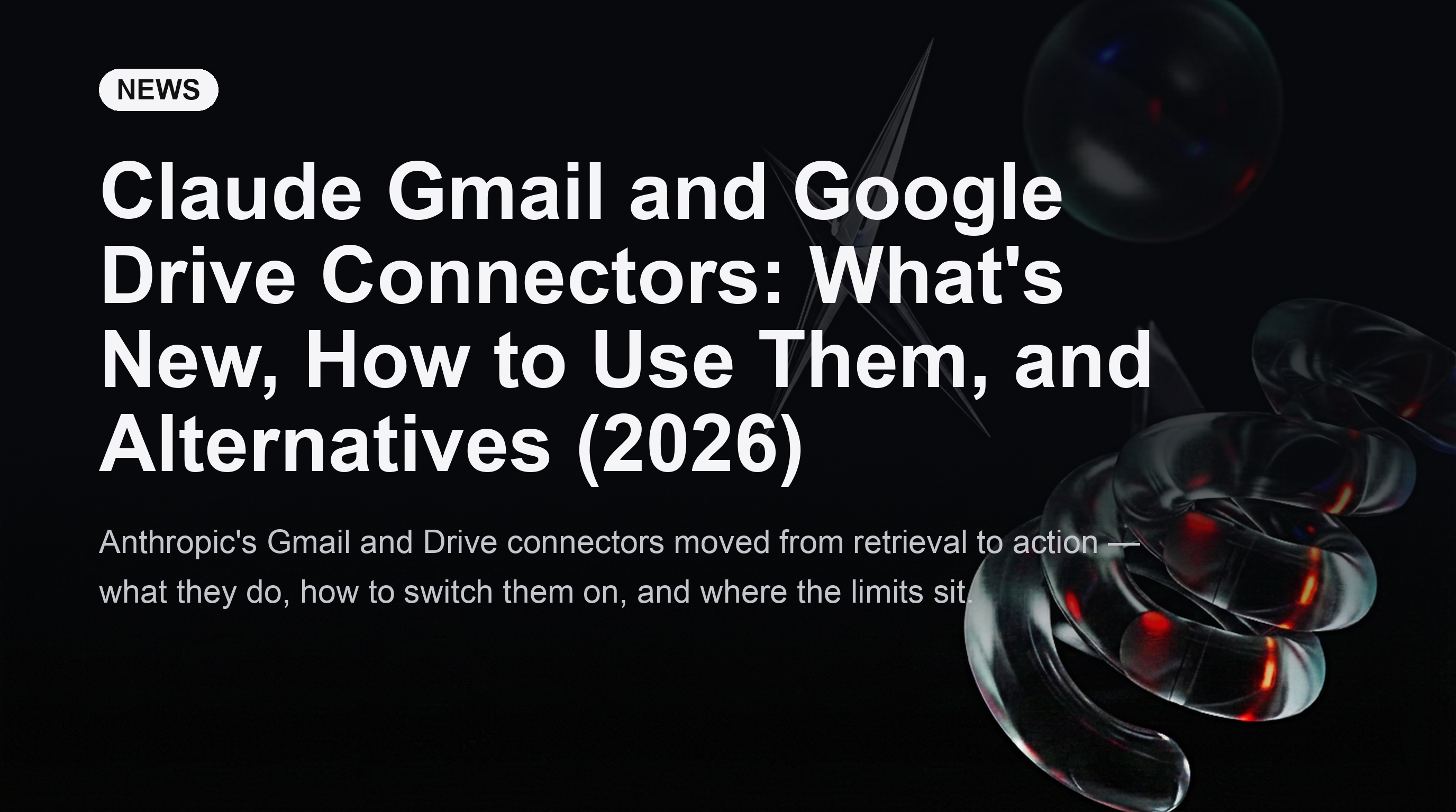أدوات ربط Claude بـ Gmail و Google Drive: ما الجديد، وكيفية استخدامها، والبدائل (2026)