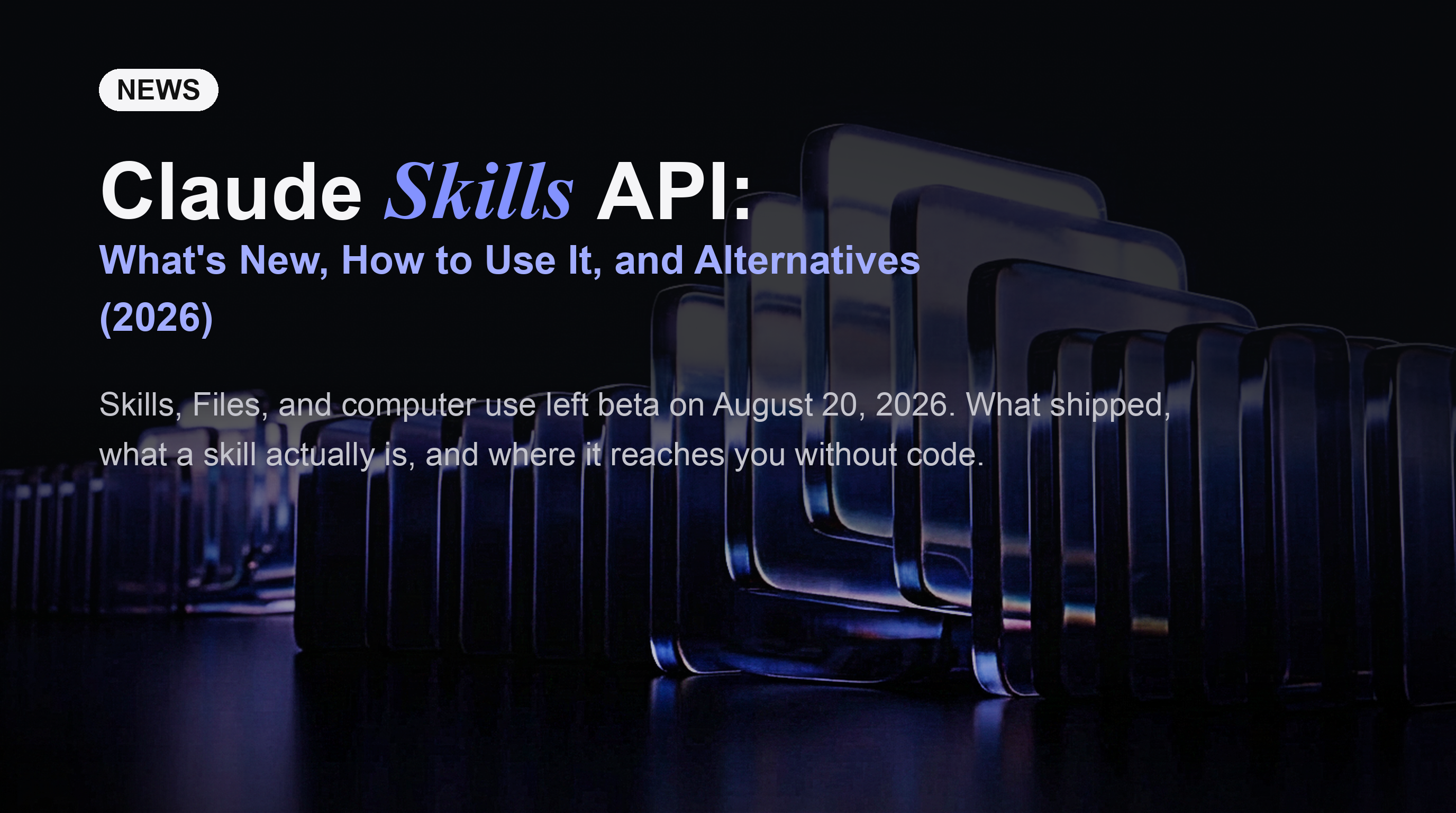 Claude Skills API: What's New, How to Use It, and Alternatives (2026)