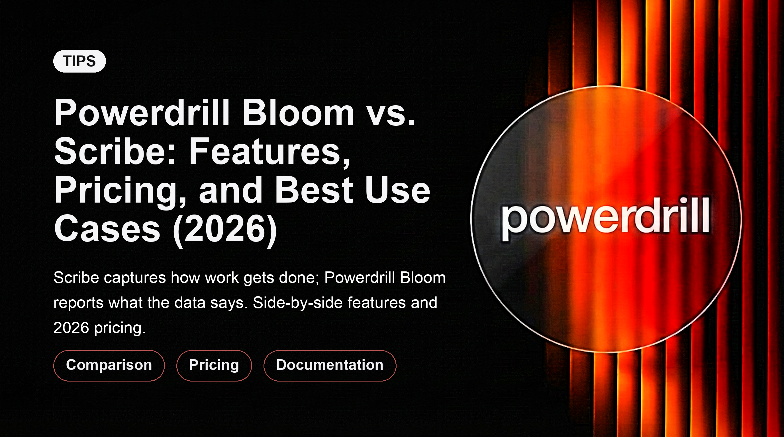 Powerdrill Bloom vs. Scribe: Tính năng, Giá cả và Các trường hợp sử dụng tốt nhất (2026)