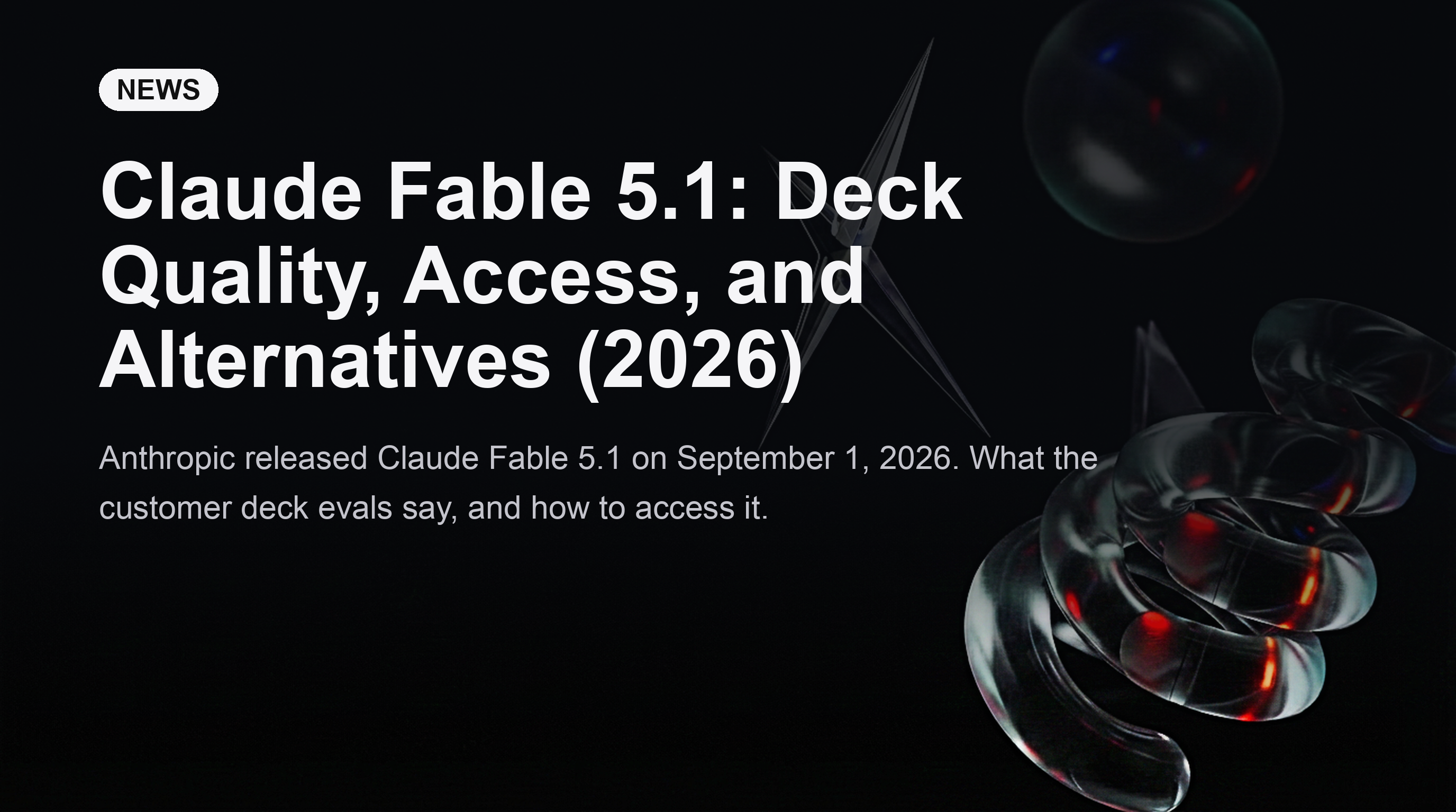 Claude Fable 5.1: Deck Quality, Access, and Alternatives (2026)