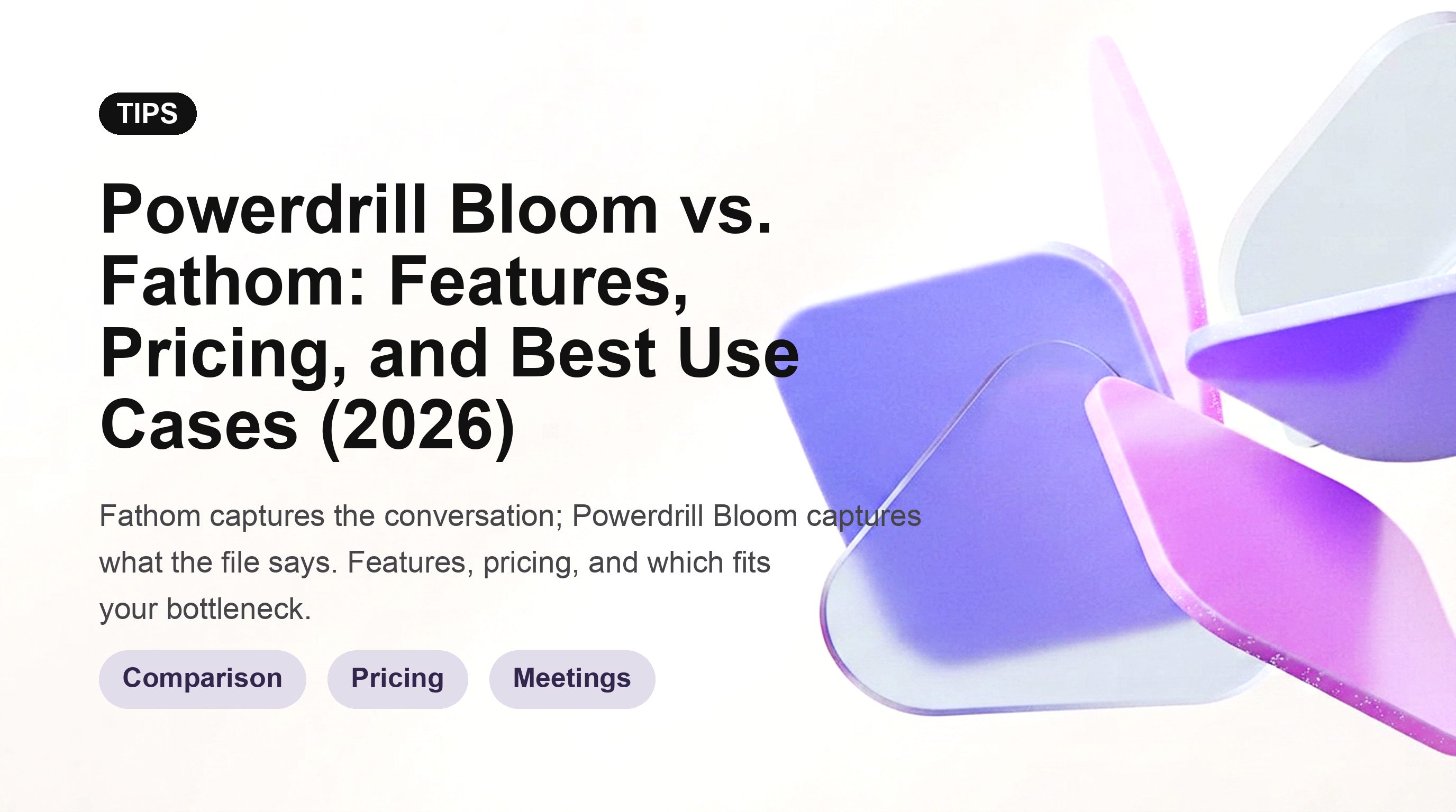 Powerdrill Bloom vs. Fathom: Features, Pricing, and Best Use Cases (2026)