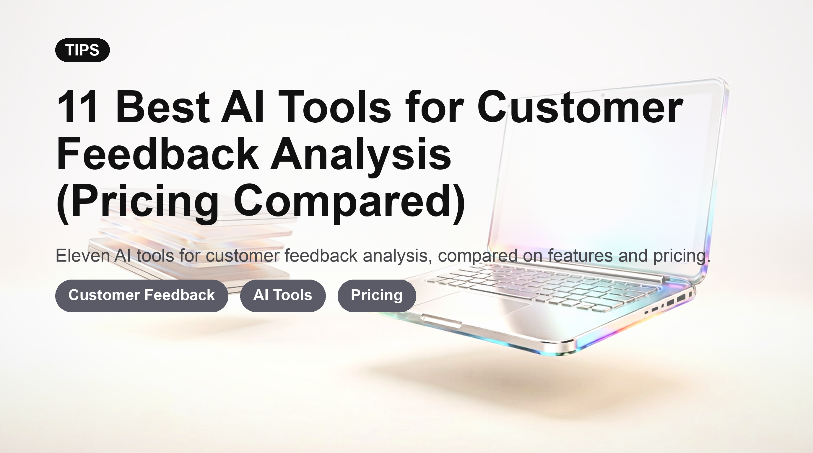 11 Best AI Tools for Customer Feedback Analysis (Pricing Compared)