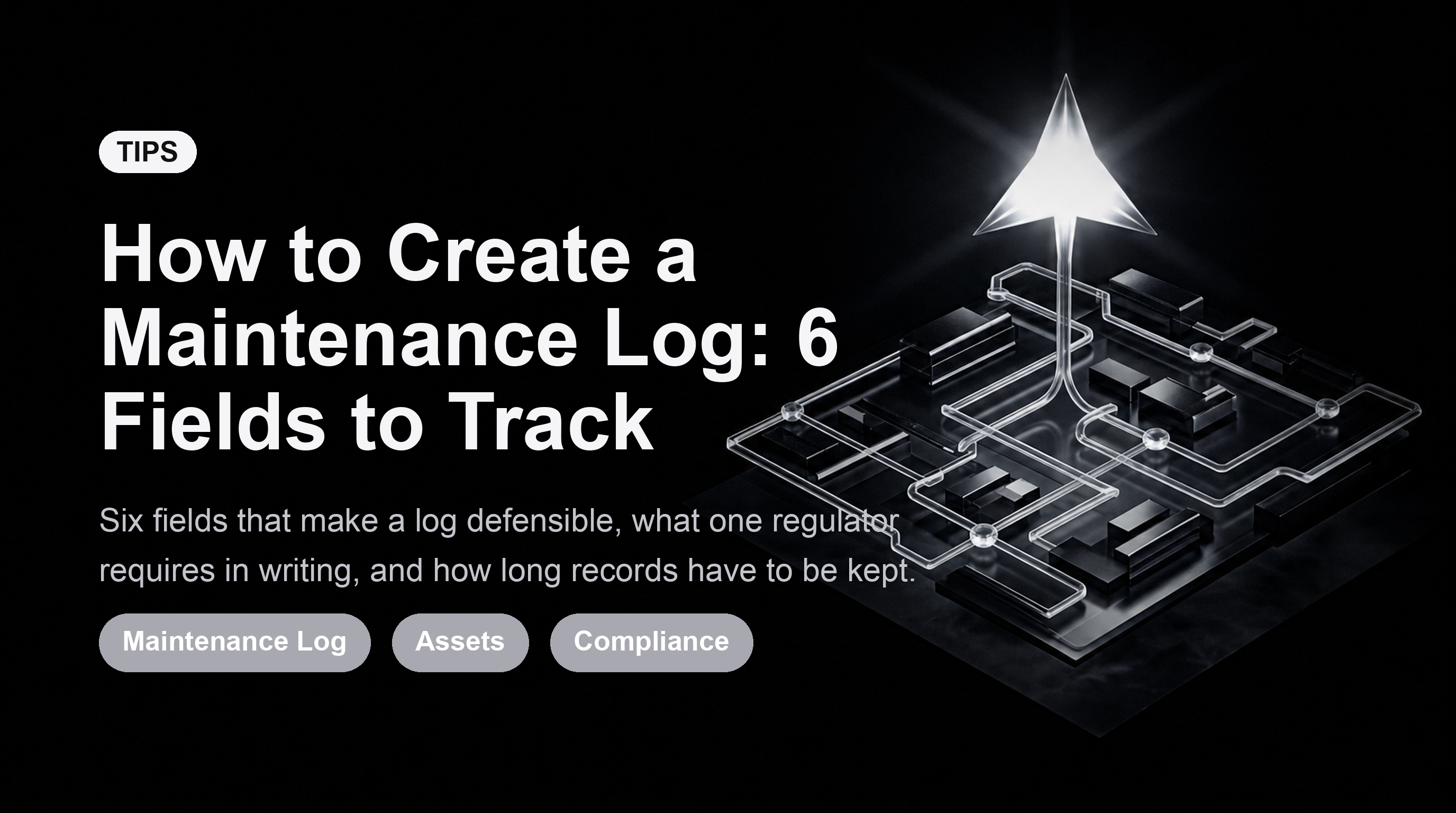 How to Create a Maintenance Log: 6 Fields to Track