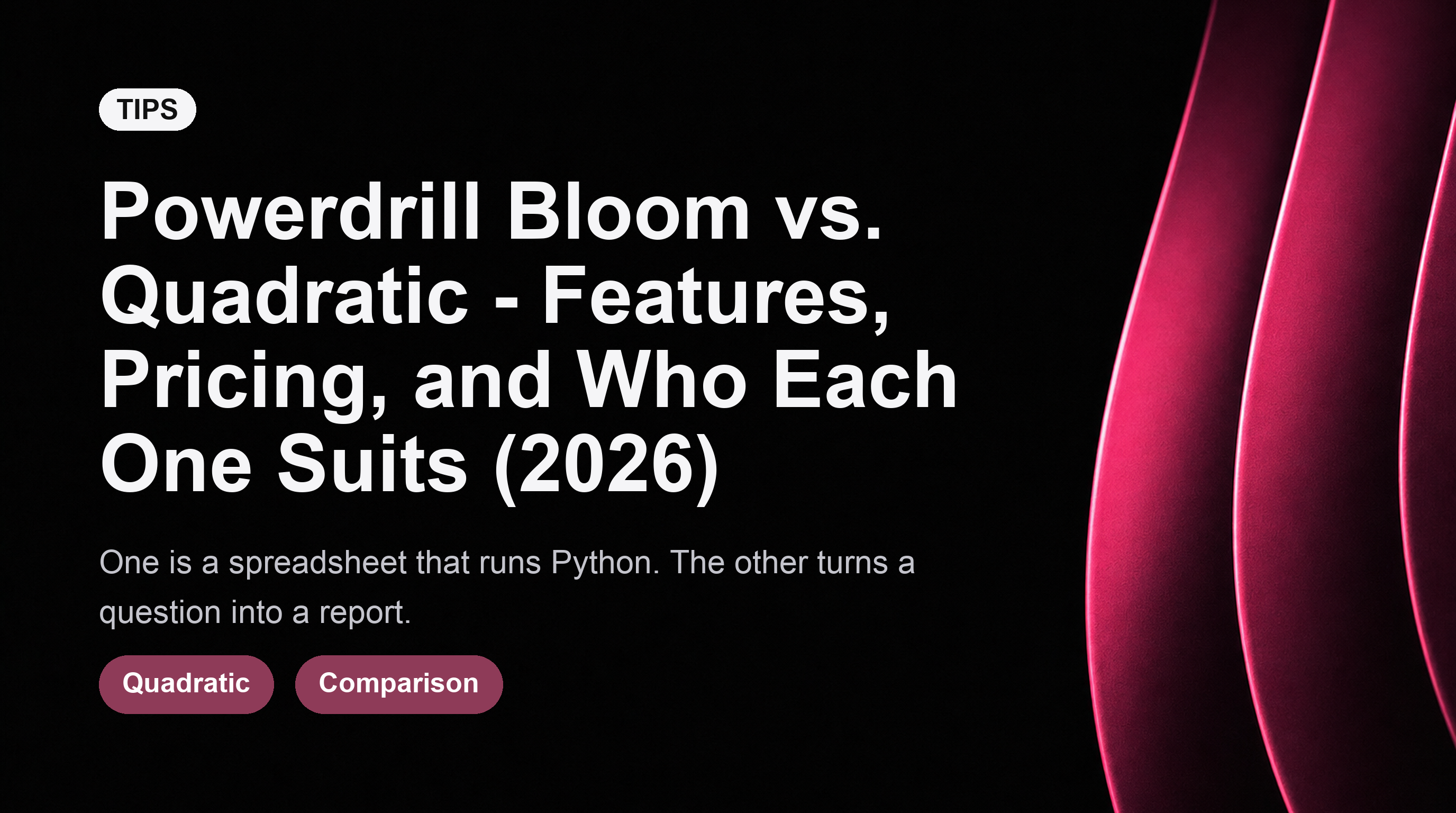Powerdrill Bloom vs. Quadratic - Features, Pricing, and Who Each One Suits (2026)