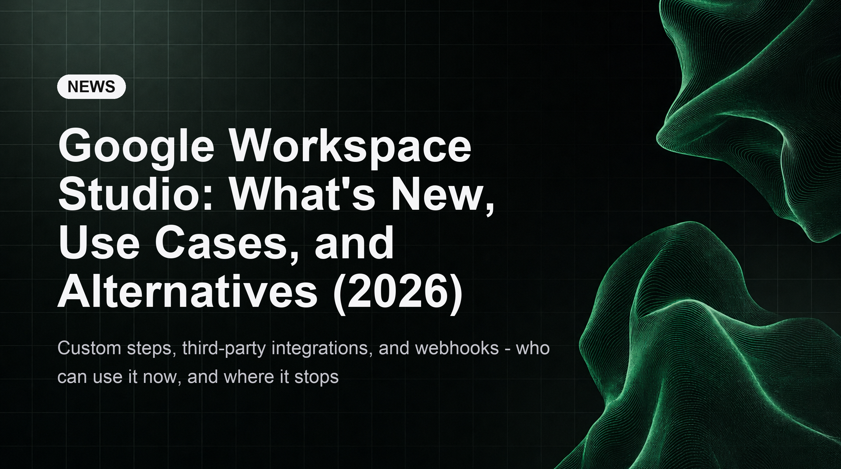 Google Workspace Studio: Novità, Casi d'Uso e Alternative (2026)