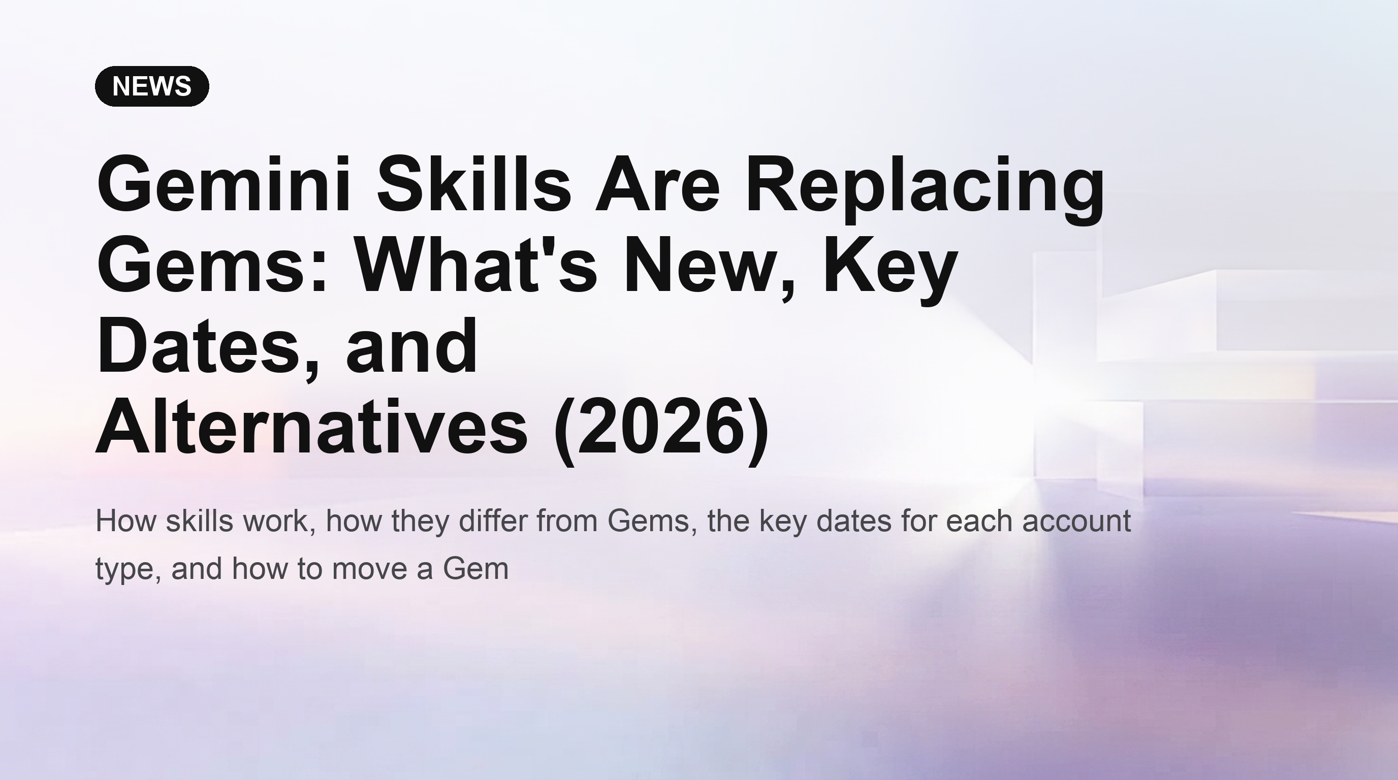 Gemini Skills Are Replacing Gems: What's New, Key Dates, and Alternatives (2026)