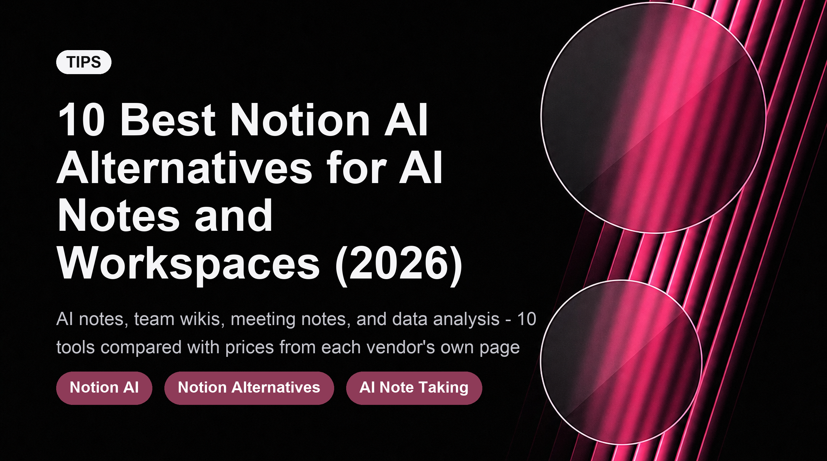 10 lựa chọn thay thế Notion AI tốt nhất cho ghi chú và không gian làm việc AI (2026)