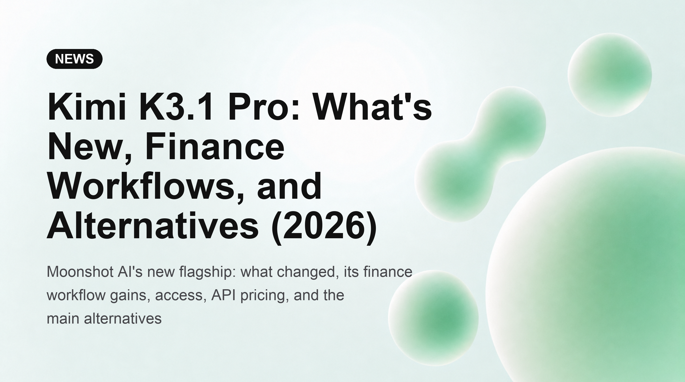 Kimi K3.1 Pro : Nouveautés, workflows financiers et alternatives (2026)