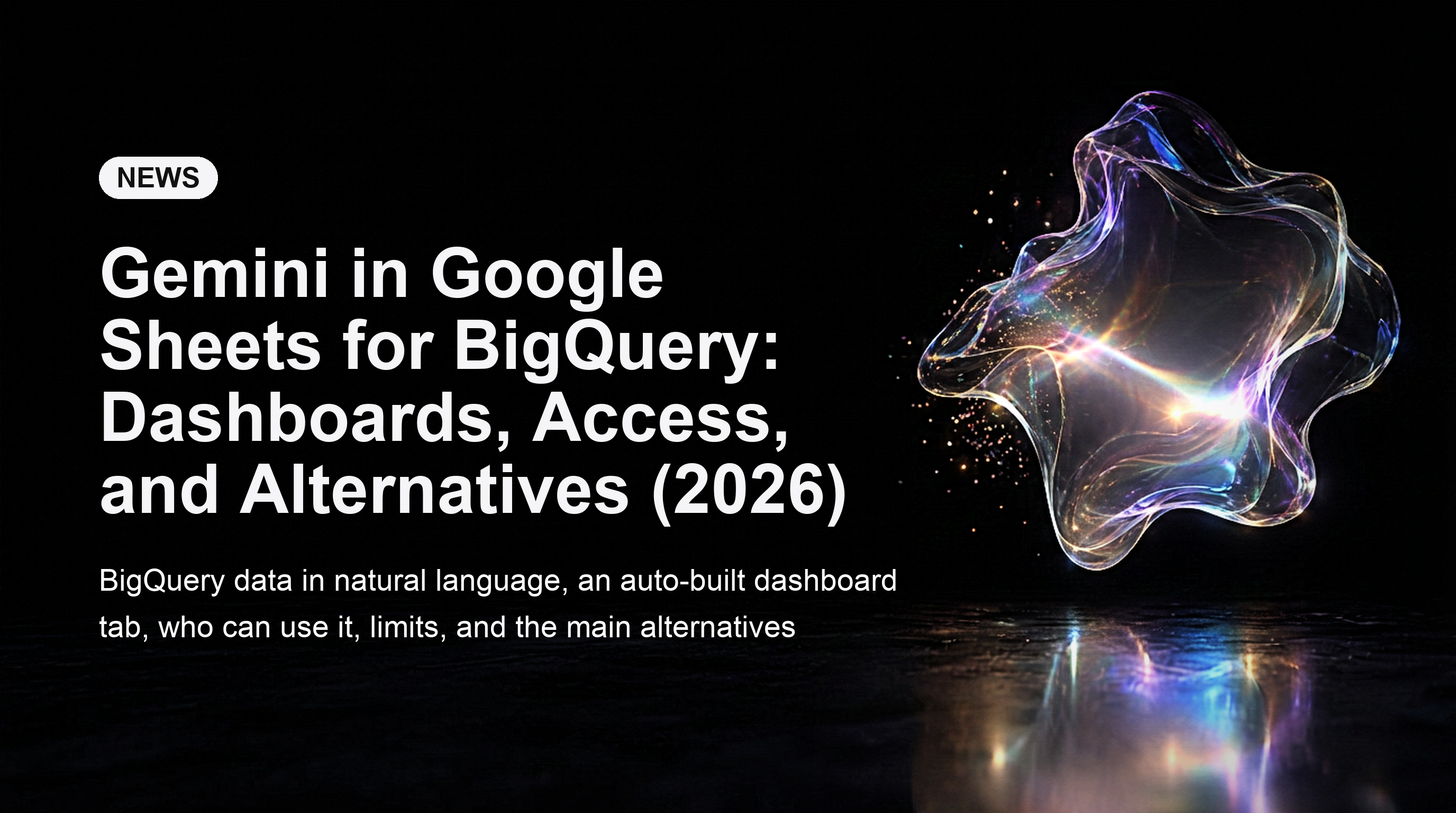 Gemini dans Google Sheets pour BigQuery : Tableaux de bord, accès et alternatives (2026)