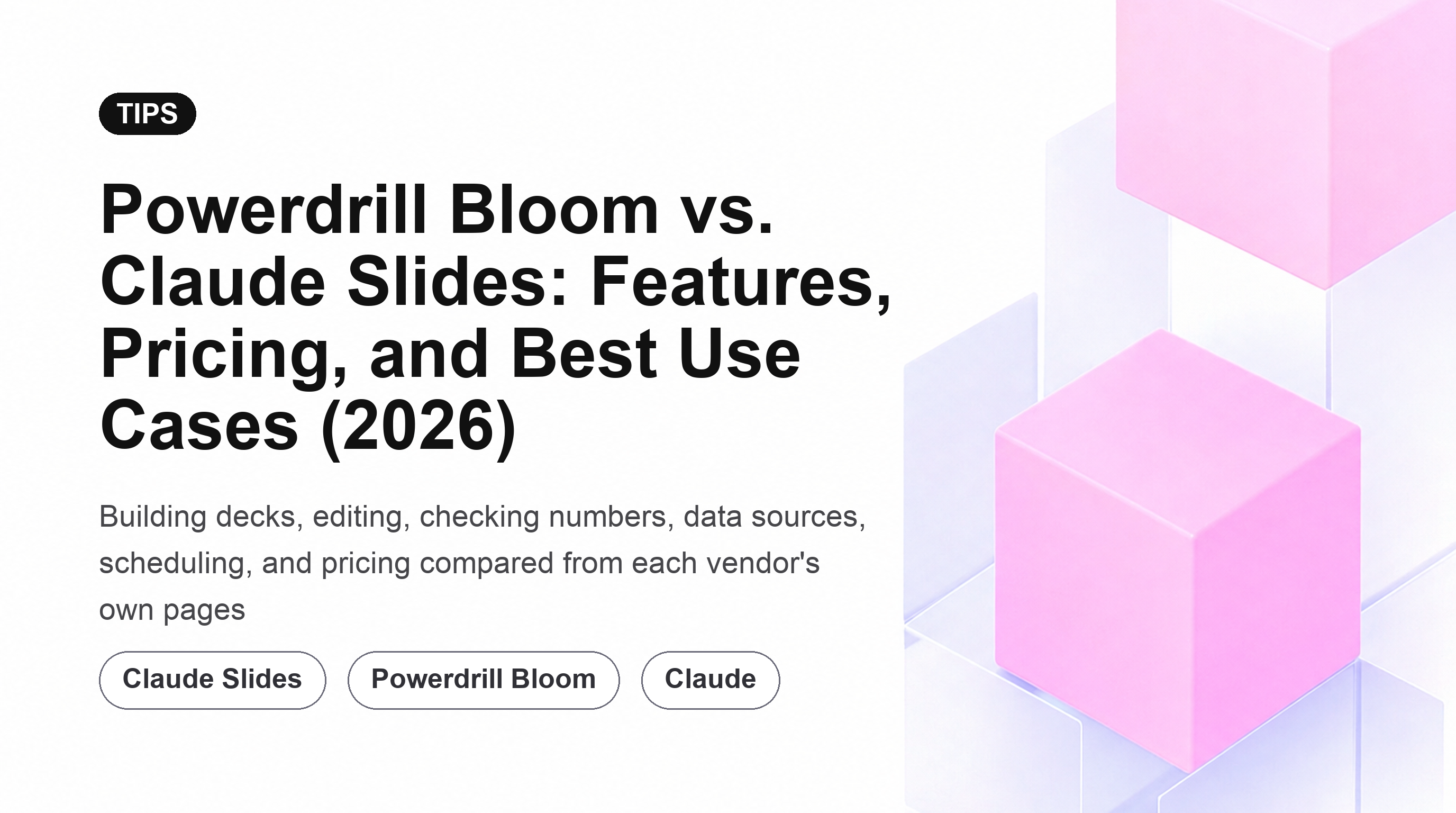Powerdrill Bloom vs. Claude Slides: Features, Pricing, and Best Use Cases (2026)