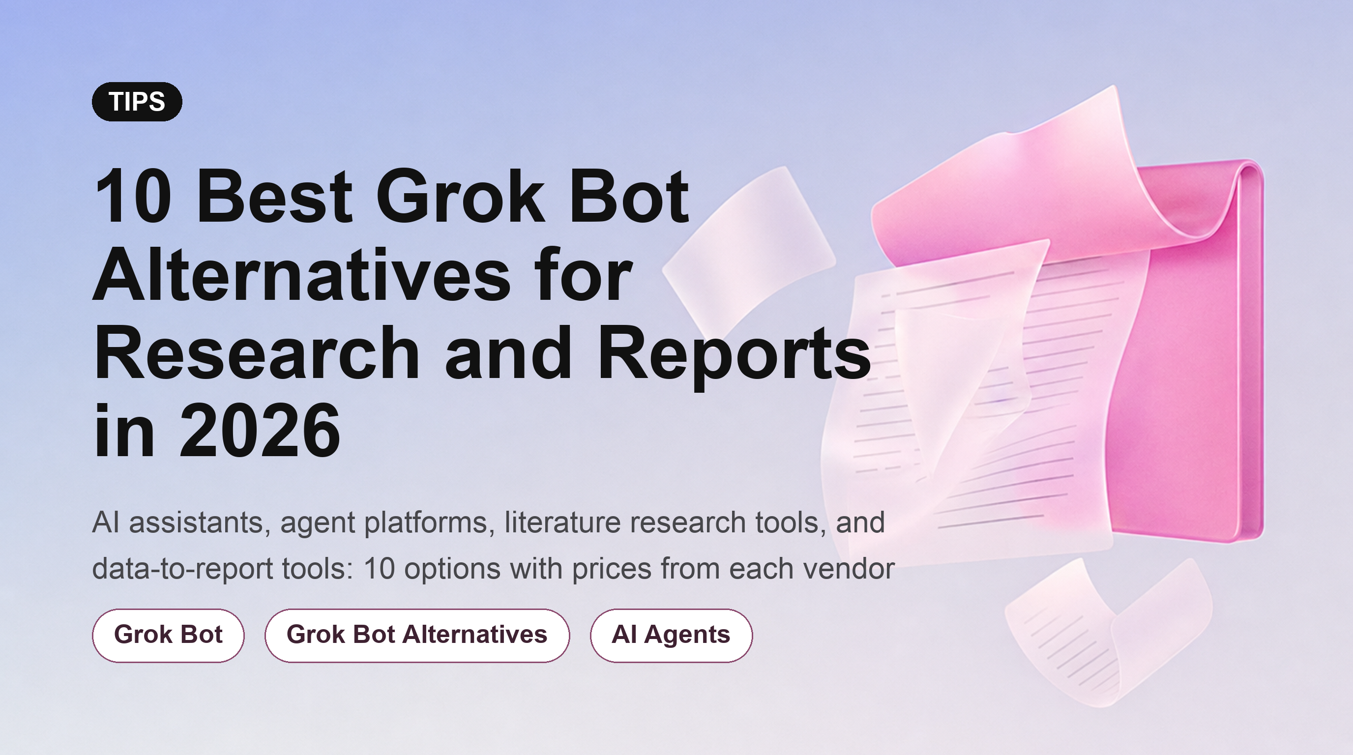 10 Best Grok Bot Alternatives for Research and Reports in 2026