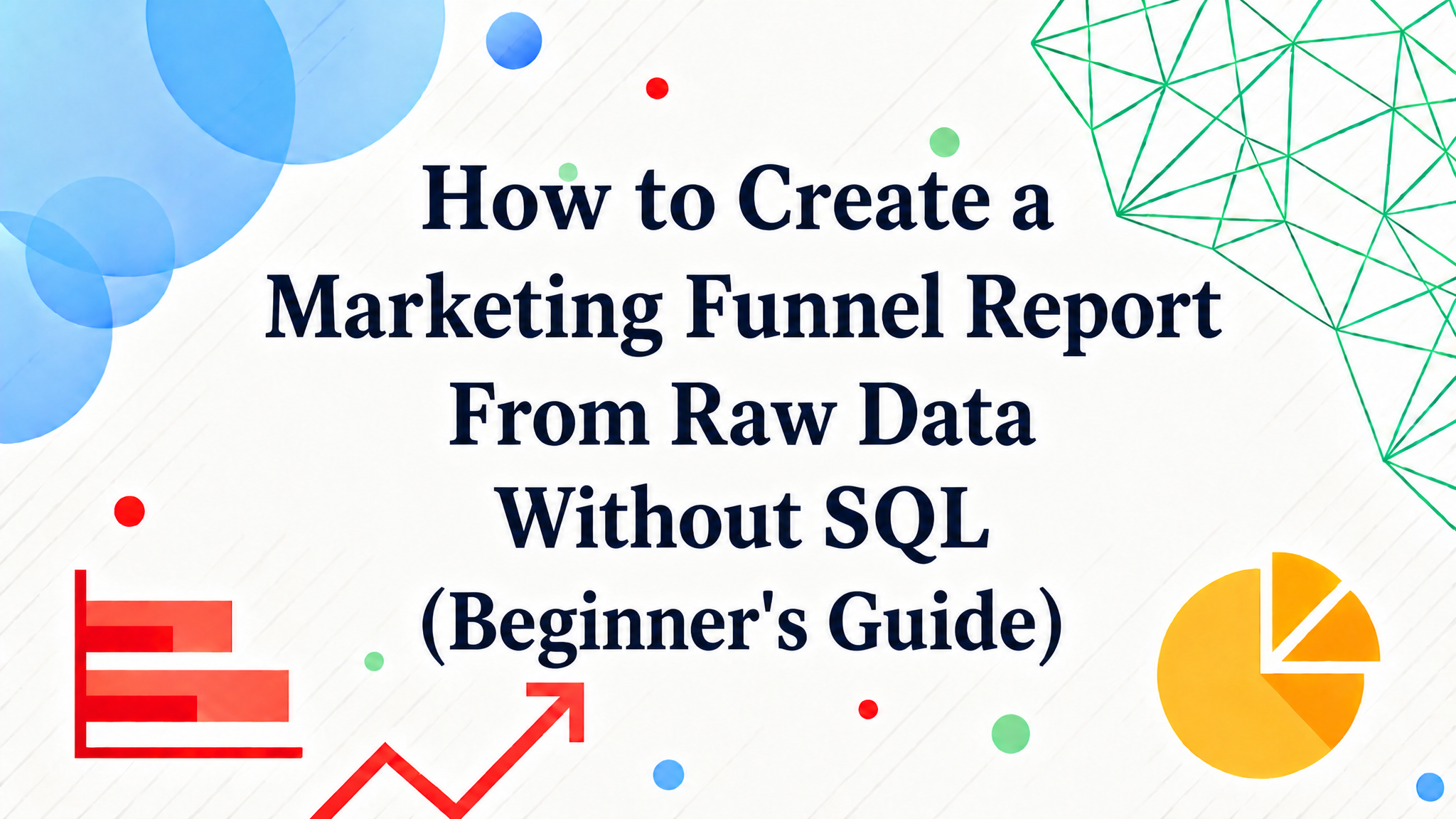 SQL 없이 원시 데이터로 마케팅 퍼널 보고서 만드는 방법 (초보자 가이드)